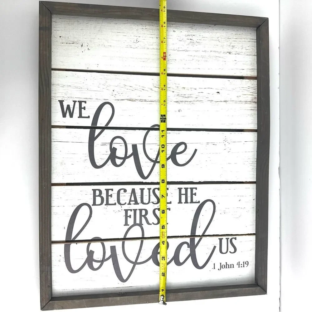 We Love Because He First Loved Us 1 John 4:19 Grey and White Wall Decor